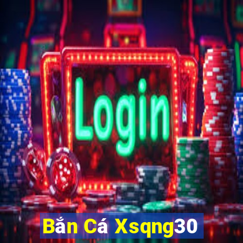 Bắn Cá Xsqng30