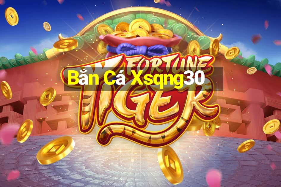 Bắn Cá Xsqng30