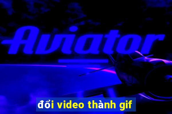 đổi video thành gif