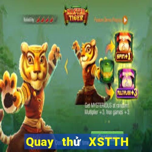 Quay thử XSTTH ngày mai