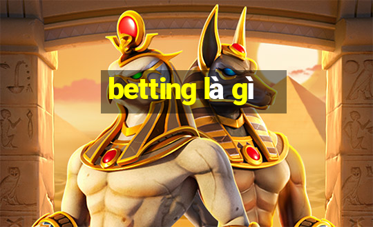 betting là gì