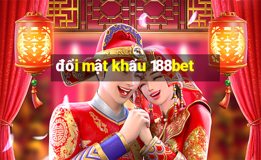 đổi mật khẩu 188bet