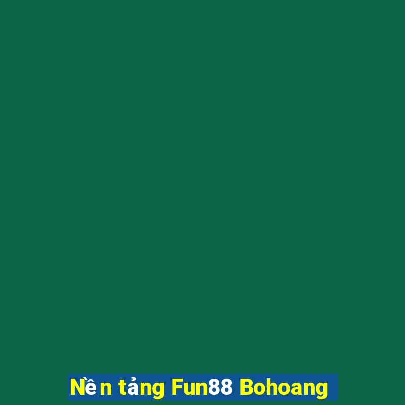 Nền tảng Fun88 Bohoang