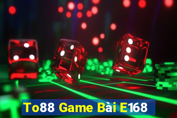 To88 Game Bài E168