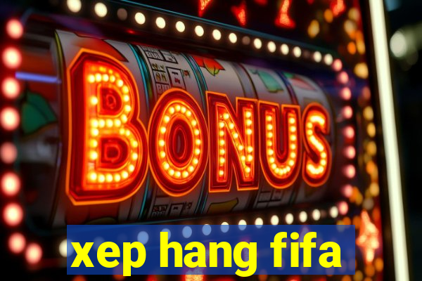 xep hang fifa