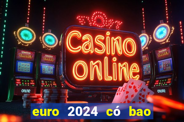 euro 2024 có bao nhiêu đội tham dự