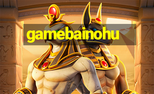 gamebainohu