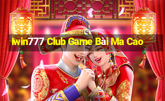 Iwin777 Club Game Bài Ma Cao