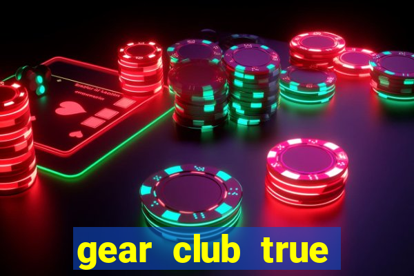 gear club true racing hack