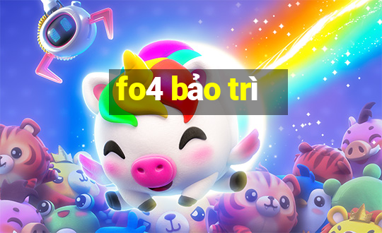 fo4 bao tri