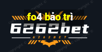 fo4 bao tri