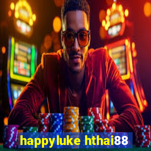 happyluke hthai88