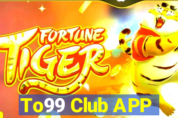 To99 Club APP