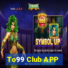 To99 Club APP