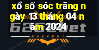 xổ số sóc trăng ngày 13 tháng 04 năm 2024