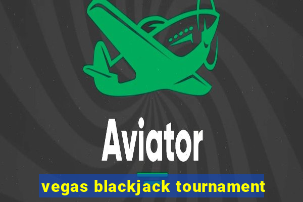 vegas blackjack tournament