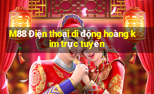 M88 Điện thoại di động hoàng kim trực tuyến