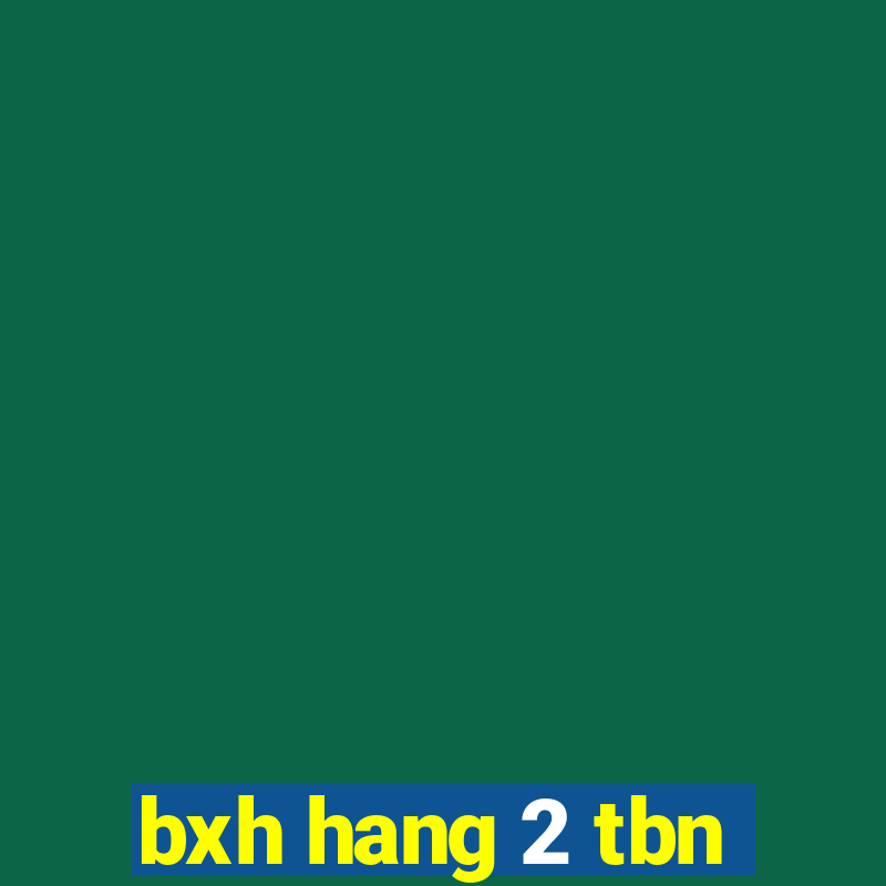 bxh hang 2 tbn