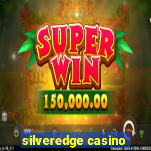 silveredge casino