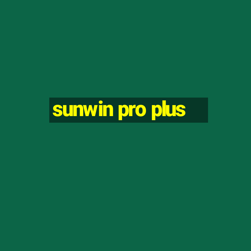 sunwin pro plus