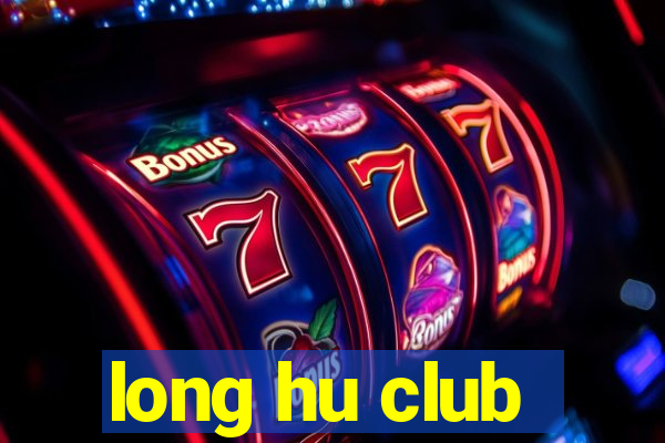 long hu club