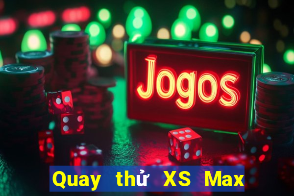 Quay thử XS Max 4D ngày 17