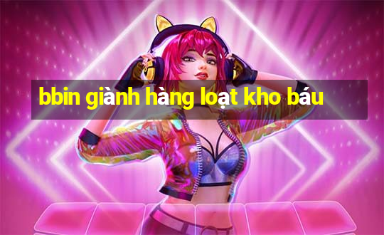 bbin giành hàng loạt kho báu