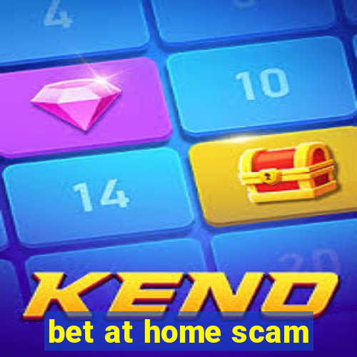 bet at home scam