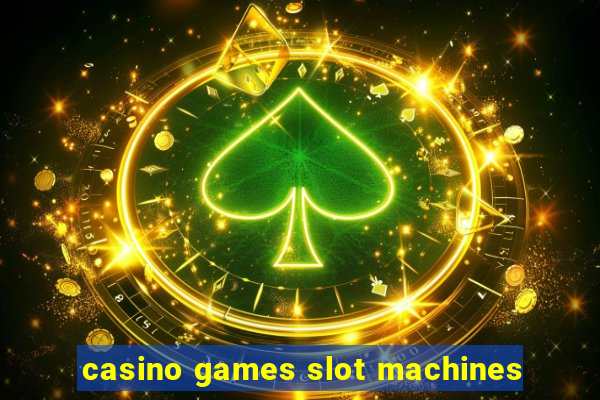 casino games slot machines