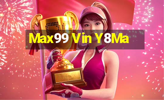 Max99 Vin Y8Ma