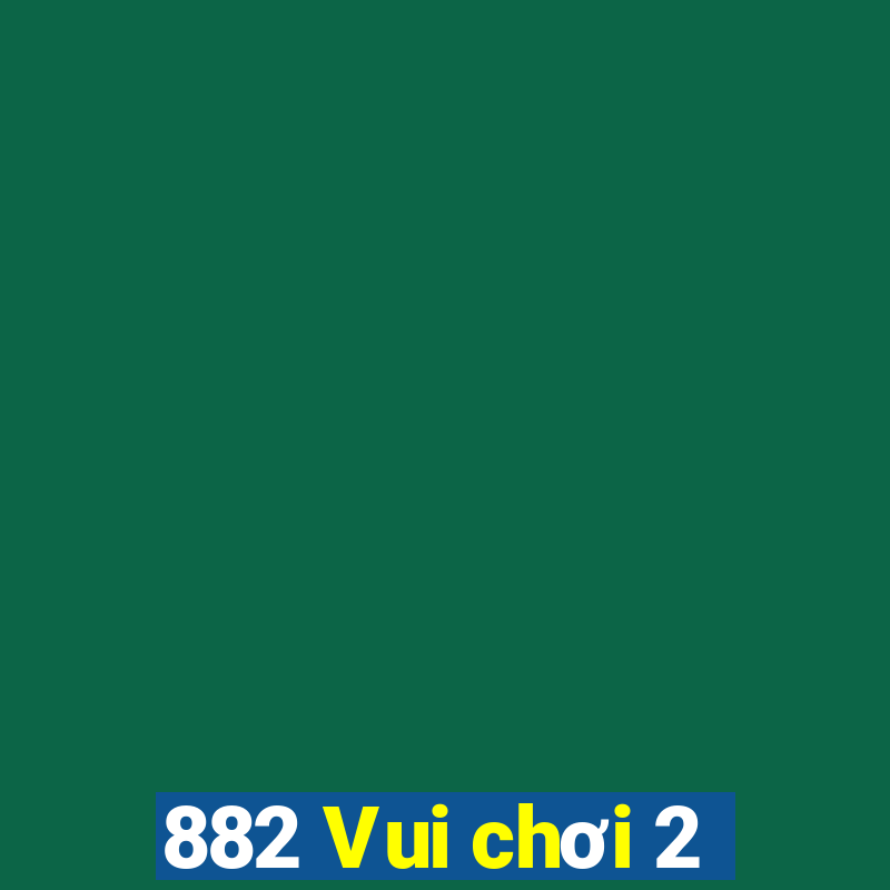 882 Vui chơi 2