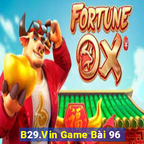 B29.Vin Game Bài 96