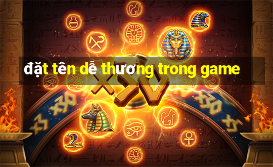 đặt tên dễ thương trong game