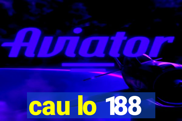 cau lo 188