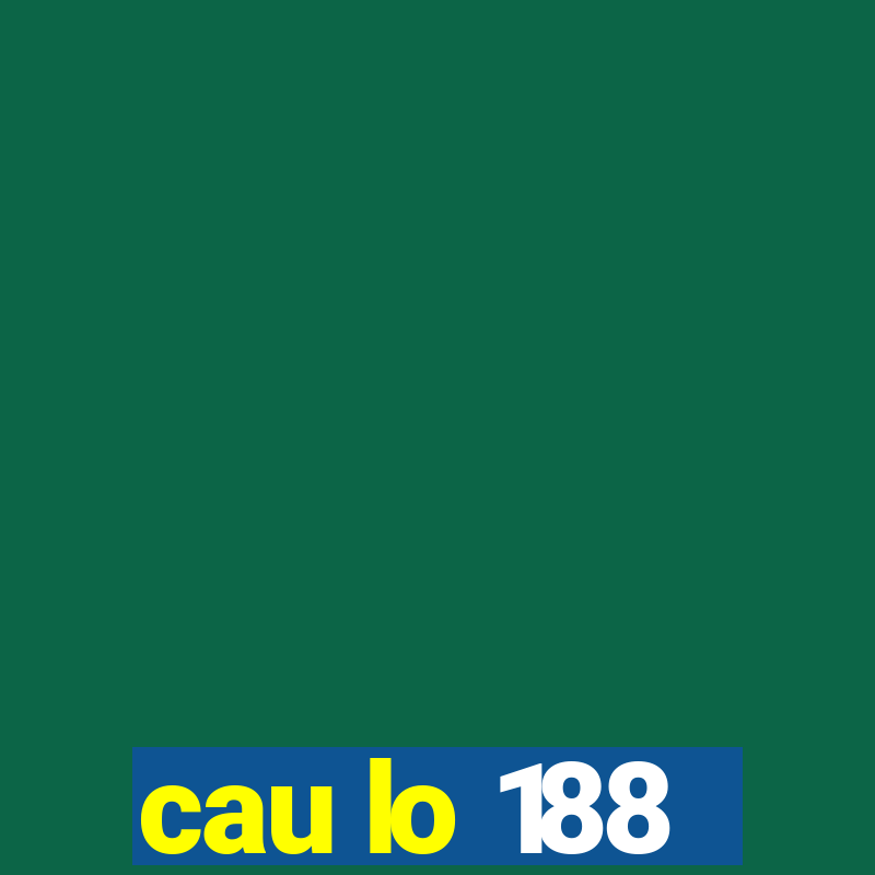 cau lo 188