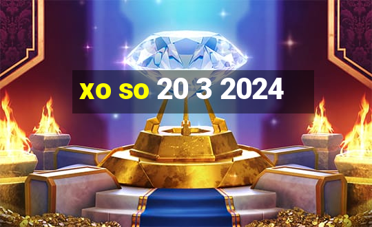 xo so 20 3 2024