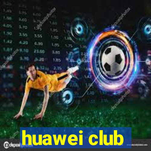 huawei club