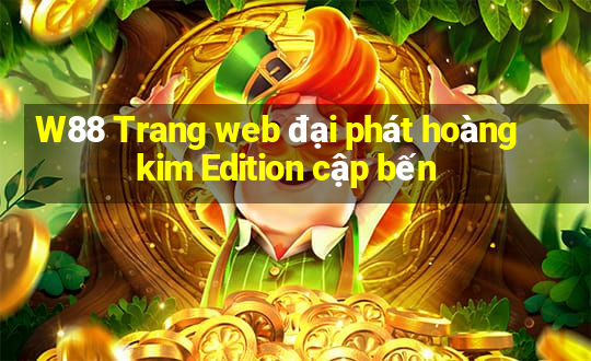 W88 Trang web đại phát hoàng kim Edition cập bến