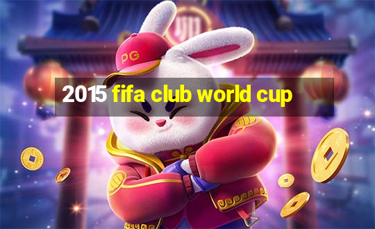 2015 fifa club world cup