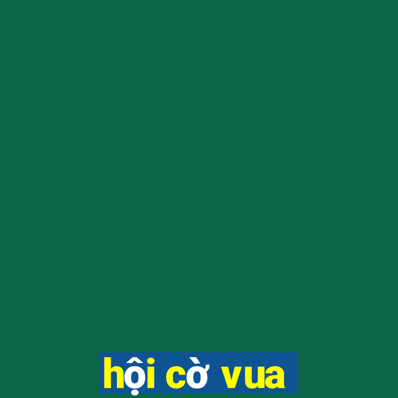 hội cờ vua