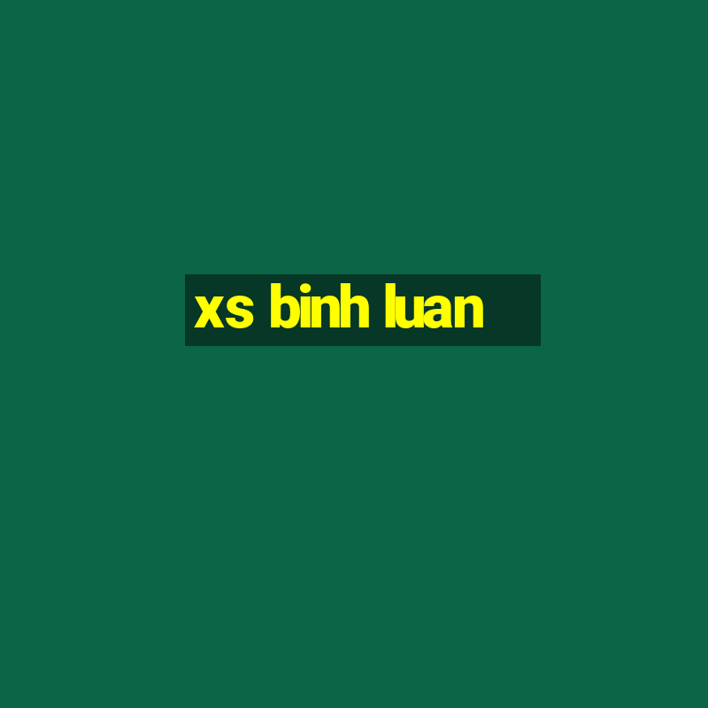 xs binh luan