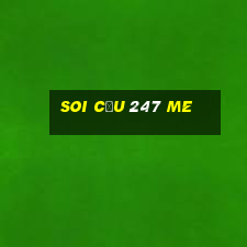 soi cầu 247 me