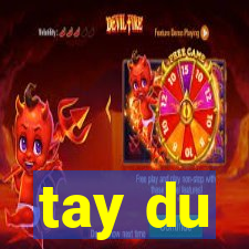 tay du