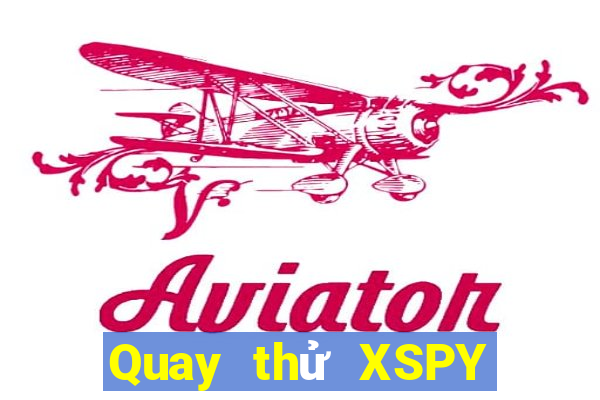 Quay thử XSPY ngày mai