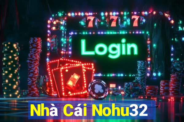 Nhà Cái Nohu32