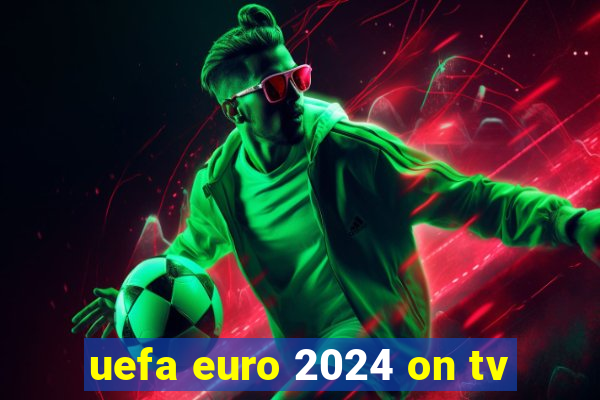 uefa euro 2024 on tv