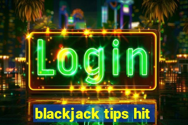 blackjack tips hit