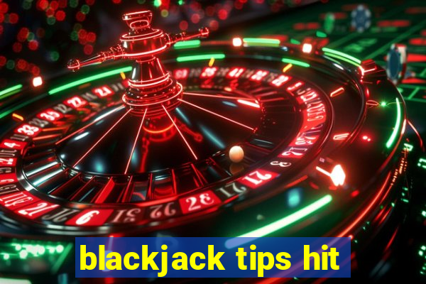 blackjack tips hit