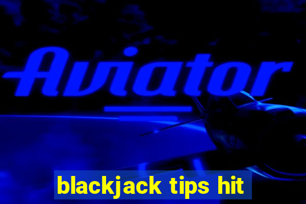 blackjack tips hit