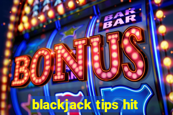 blackjack tips hit